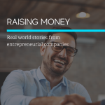 Raising Money: Real World Stories from Entrepreneurial Companies. Sponsored by CED